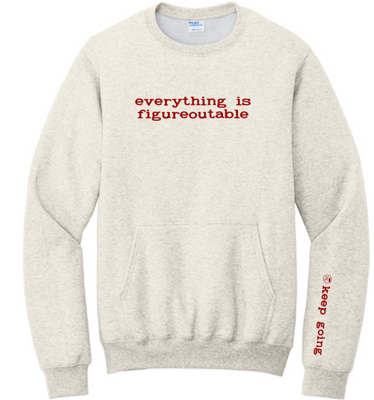 Everything is Figureoutable Crewneck w/ Pocket